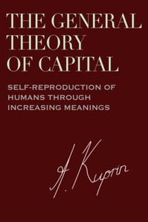 The General Theory of Capital: Self-Reproduction of Humans Through Increasing Meanings