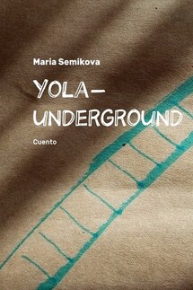 Yola-underground. Cuento