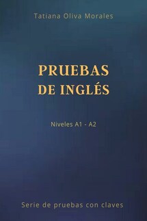 Pruebas de inglés. Niveles A1—A2. Serie de pruebas con claves